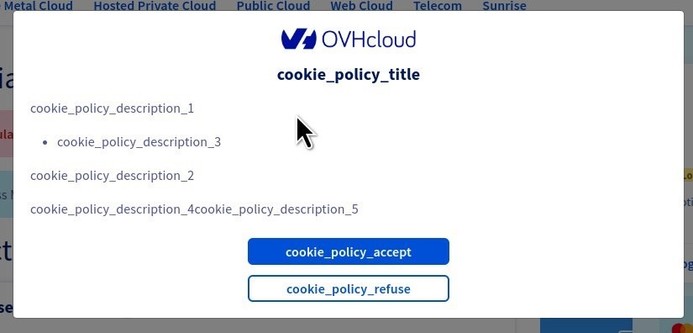 OVHcloud cookie_policy_title Sunrise Ila cookie_policy_description_1 • cookie_policy_description_3 cookie_policy_description_2 cookie_policy_description_4cookie_policy_description_5 t cookie_policy_accept cookie_policy_refuse se