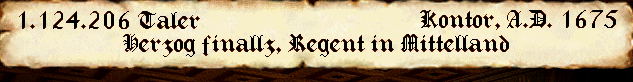 Banner in Form einer Schriftrolle mit altdeutschen Zeichen
1.124.206 Taler
Kontor, A.D. 1675
Herzog Finallz, Regent in Mittelland