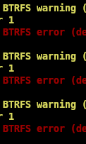 BTRFS warning (
BTRFS error (de
BTRFS warning (
BTRFS error (de
BTRFS warning (
BTRFS error (de
