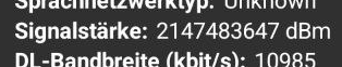 Signalstarke: 2147483647 dBm
DL-Bandbreite (kbit/s): 10085